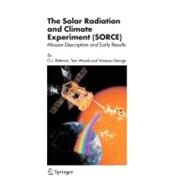 The Solar Radiation and Climate Experiment Sorce by Rottman, G. j.; Woods, Tom; George, Vanessa, 9780387302423