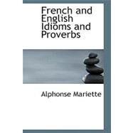 French and English Idioms and Proverbs by Mariette, Alphonse, 9780554542423