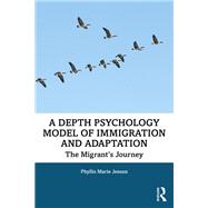 A Depth Psychology Model of Immigration and Adaptation by Jensen, Phyllis Marie, 9781138332423