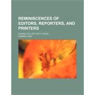 Reminiscences of Editors, Reporters, and Printers by Aird, Andrew, 9781154482423