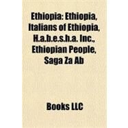 Ethiopi : Ethiopia, Italians of Ethiopia, H. A. B. E. S. H. A. Inc. , Ethiopian People, Saga Za Ab by , 9781156462423