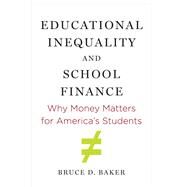 Educational Inequality and School Finance by Baker, Bruce D., 9781682532423