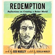 Redemption Reflections on Creating a Better World by Marley, Bob; Marley, Cedella, 9781683692423