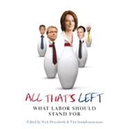 All That's Left What Labor Should Stand For by Dyrenfurth, Nick; Soutphommasane, Tim, 9781742232423