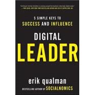 Digital Leader: 5 Simple Keys to Success and Influence by Qualman, Erik, 9780071792424