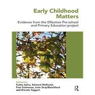 Early Childhood Matters: Evidence from the Effective Pre-school and Primary Education Project by Sylva; Kathy, 9780415482424