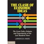 The Clash of Economic Ideas by White, Lawrence H., 9781107012424