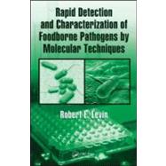 Rapid Detection and Characterization of Foodborne Pathogens by Molecular Techniques by Levin; Robert E., 9781420092424