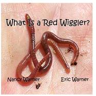 What Is a Red Wiggler? by Warner, Nancy Hatch; Warner, Eric Jacob, 9781481862424