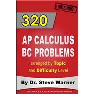 320 Ap Calculus Bc Problems Arranged by Topic and Difficulty Level by Warner, Steve, 9781507762424