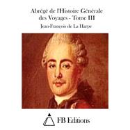 Abrege De L'histoire Generale Des Voyages by De La Harpe, Jean-francois; FB Editions, 9781511552424