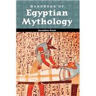 Handbook of Egyptian Mythology by Pinch, Geraldine, 9781576072424