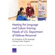 Meeting the Language and Culture Training Needs of U.s. Department of Defense Personnel by Li, Jennifer J.; Girven, Richard S.; Griffin, Norah, 9781977402424
