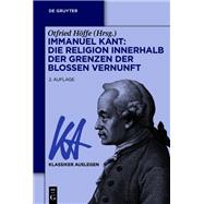 Immanuel Kant: Die Religion innerhalb der Grenzen der bloen Vernunft by Otfried Hffe, 9783110782424