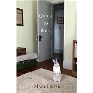 Quick to Bolt Poems by Fister, Mary, 9798986532424