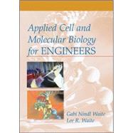 Applied Cell and Molecular Biology for Engineers by Nindl Waite, Gabi; Waite, Lee, 9780071472425