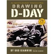 Drawing D-Day An Artist's Journey Through War by Giannini, Ugo; Giannini, Maxine (CON), 9780486832425