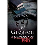 A Necessary End by Gregson, J. M., 9780727872425