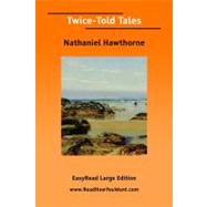 Twice-told Tales: Easyread Large Edition by Hawthorne, Nathaniel, 9781425032425