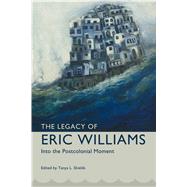 The Legacy of Eric Williams by Shields, Tanya L., 9781628462425
