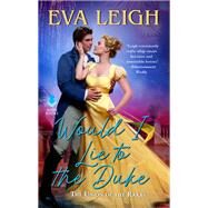 Would I Lie to the Duke by Leigh, Eva, 9780062932426