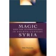 Magic and the Supernatural in Fourth Century Syria by Trzcionka; Silke, 9780415392426