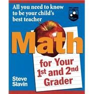 Math for Your First- and Second-Grader All You Need to Know to Be Your Child's Best Teacher by Slavin, Steve, 9780471042426