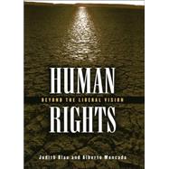 Human Rights Beyond the Liberal Vision by Blau, Judith; Moncada, Alberto, 9780742542426
