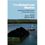 The Global Coal Market by Thurber, Mark C.; Morse, Richard K., 9781107092426