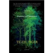 Tiger, Tiger A Memoir by Fragoso, Margaux, 9781250002426