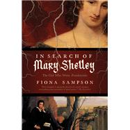 In Search of Mary Shelley by Sampson, Fiona, 9781643132426