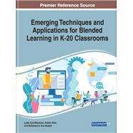 Emerging Techniques and Applications for Blended Learning in K-20 Classrooms by Kyei-blankson, Lydia; Ntuli, Esther; Nur-Awaleh, Mohamed A., 9781799802426