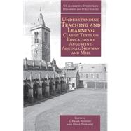 Understanding Teaching and Learning : Classic Texts On - Education by Augustine, Aquinas, Newman and Mill by Mooney, T. Brian; Nowacki, Mark, 9781845402426