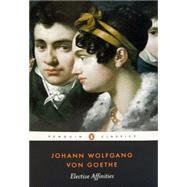 Elective Affinities by Goethe, Johann Wolfgang von; Hollingdale, R. J., 9780140442427