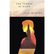 The Temple of Dawn The Sea of Fertility, 3 by MISHIMA, YUKIO, 9780679722427