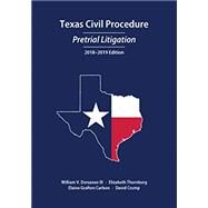 Texas Civil Procedure: Pretrial Litigation, 2018-2019 by Dorsaneo, William V., III; Thornburg, Elizabeth G.; Carlson, Elaine Grafton; Crump, David, 9781531012427