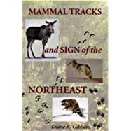 Mammal Tracks and Sign of the Northeast by Gibbons, Diane K., 9781584652427