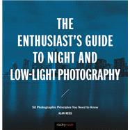 The Enthusiast's Guide to Night and Low-light Photography by Hess, Alan, 9781681982427