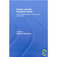 France and the European Union: After the Referendum on the European Constitution by Grossman; Emiliano, 9780415442428