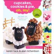 Cupcakes, Cookies, & Pie, Oh My! by Tack, Karen; Richardson, Alan, 9780547662428
