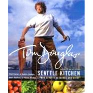 Tom Douglas' Seattle Kitchen by Douglas, Tom, 9780688172428