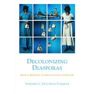 Decolonizing Diasporas by Figueroa-vsquez, Yomaira C, 9780810142428