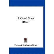 A Good Start by Meyer, Frederick Brotherton, 9781120222428