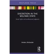 Discretion in the Welfare State: Social Rights and Professional Judgment by Molander; Anders, 9781138212428