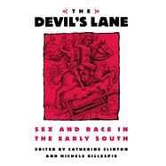 The Devil's Lane Sex and Race in the Early South by Clinton, Catherine; Gillespie, Michele, 9780195112429