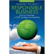 Responsible Business : How to Manage a CSR Strategy Successfully by Pohl, Manfred; Tolhurst, Nick, 9780470712429