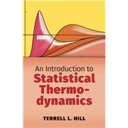 An Introduction to Statistical Thermodynamics by Hill, Terrell L., 9780486652429
