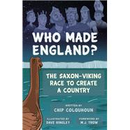 Who Made England? The Saxon-Viking Race to Create a Country by Colquhoun, Chip; Trow, M J; Hingley, Dave, 9780750982429