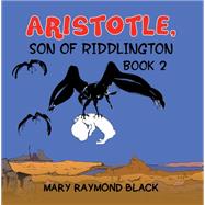 Aristotle, Son of Riddlington by Mary Raymond Black, 9781035862429