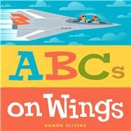 Abcs on Wings by Olivera, Ramon; Olivera, Ramon, 9781481432429
